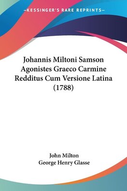 Johannis Miltoni Samson Agonistes Graeco Carmine Redditus Cum Versione Latina (1788)