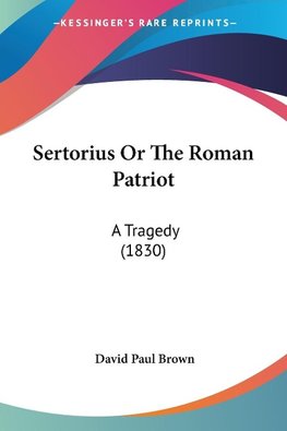 Sertorius Or The Roman Patriot