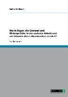 Worin liegen die Grenzen und Widersprüche in der sozialen Arbeit und wie können diese überwunden werden?