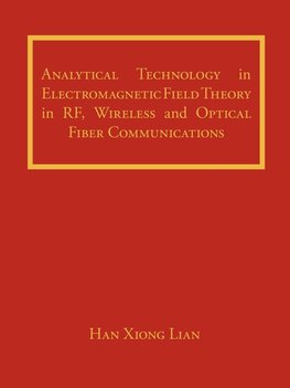 Analytical Technology in Electromagnetic Field Theory in RF, Wireless and Optical Fiber Communications