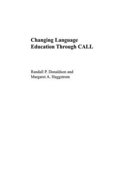 Donaldson, R: Changing Language Education Through CALL