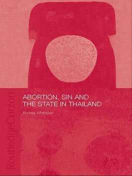 Whittaker, A: Abortion, Sin and the State in Thailand