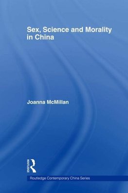 Mcmillan, J: Sex, Science and Morality in China