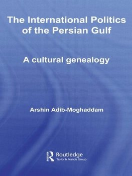 Adib-Moghaddam, A: International Politics of the Persian Gul