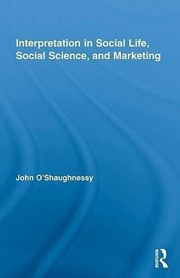 O'Shaughnessy, J: Interpretation in Social Life, Social Scie