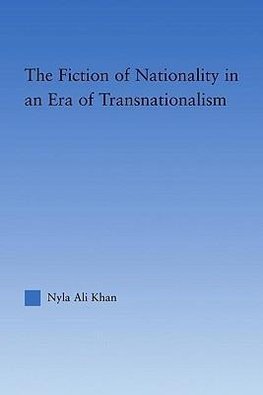 Khan, N: Fiction of Nationality in an Era of Transnationalis