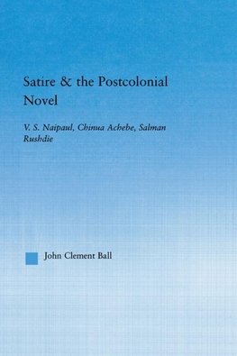 Ball, J: Satire and the Postcolonial Novel