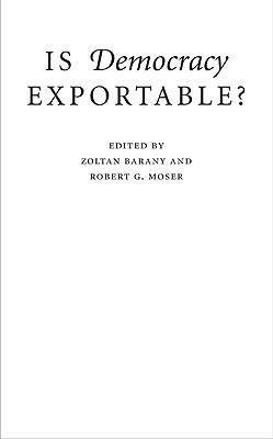 Barany, Z: Is Democracy Exportable?