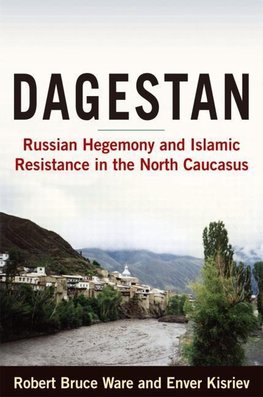 Robert, B: Dagestan: Russian Hegemony and Islamic Resistance