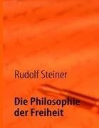 Die Philosophie der Freiheit.