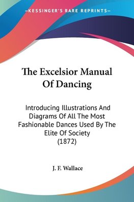 The Excelsior Manual Of Dancing