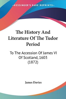 The History And Literature Of The Tudor Period