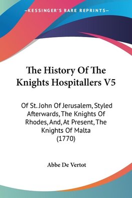 The History Of The Knights Hospitallers V5