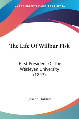 The Life Of Willbur Fisk