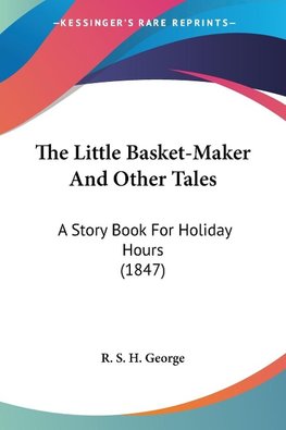 The Little Basket-Maker And Other Tales