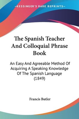 The Spanish Teacher And Colloquial Phrase Book