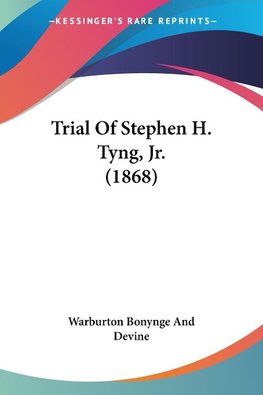 Trial Of Stephen H. Tyng, Jr. (1868)