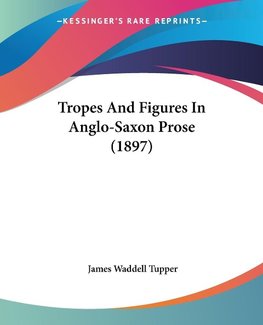 Tropes And Figures In Anglo-Saxon Prose (1897)