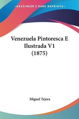 Venezuela Pintoresca E Ilustrada V1 (1875)