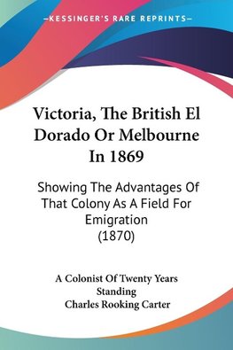 Victoria, The British El Dorado Or Melbourne In 1869