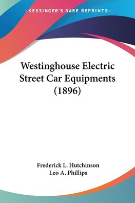 Westinghouse Electric Street Car Equipments (1896)