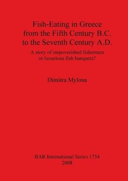 Fish-Eating in Greece from the Fifth Century B.C. to the Seventh Century A.D.