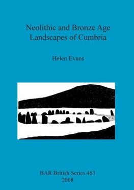 Neolithic and Bronze Age Landscapes of Cumbria