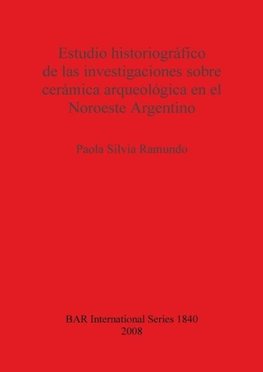 Estudio historiográfico de las investigaciones sobre cerámica arqueológica en el Noroeste Argentino