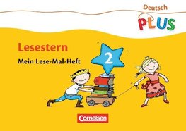 Deutsch plus. Grundschule. Lese-Mal-Hefte. Lesestern. Arbeitsheft 2