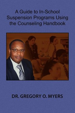 A Guide to In-School Suspension Programs Using the Counseling Handbook