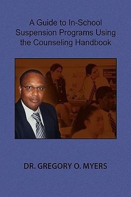 A Guide to In-School Suspension Programs Using the Counseling Handbook