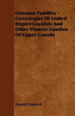 Ontarian Families - Genealogies of United Empire Loyalists and Other Pioneer Families of Upper Canada