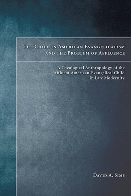 The Child in American Evangelicalism and the Problem of Affluence