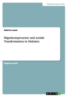 Migrationsprozesse und soziale Transformation in Südasien