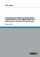 Das Konzept der Global Commodity Chains (nach Gereffi et al.): Grundkonzeption und Bedeutung für die Wirtschaftsgeographie