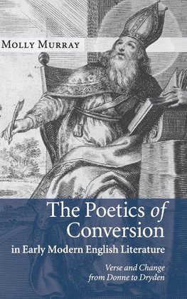 The Poetics of Conversion in Early Modern English             Literature