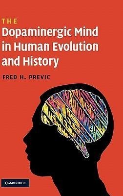 The Dopaminergic Mind in Human Evolution and History