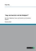 "Sag, wie hast du's mit der Religion?"