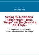 Viewing the Constitution-Making Process - Need, "Danger" and (Non)Sense of a Bill of Rights