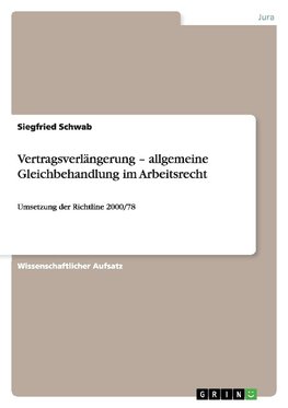 Vertragsverlängerung - allgemeine Gleichbehandlung im Arbeitsrecht