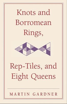 Gardner, M: Knots and Borromean Rings, Rep-Tiles, and Eight