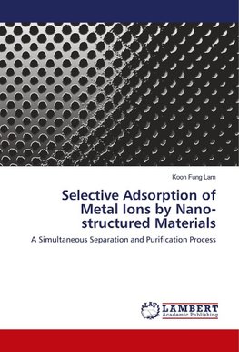 Selective Adsorption of Metal Ions by Nano- structured Materials