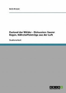 Zustand der Wälder - Diskussion: Saurer Regen, Nährstoffeinträge aus der Luft