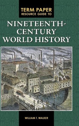 Term Paper Resource Guide to Nineteenth-Century World History