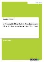 La Guerra Civil Española la España nacional y la republicana - Una comparación crítica