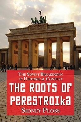 Ploss, S:  The Roots of Perestroika