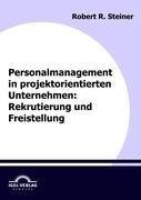 Personalmanagement in projektorientierten Unternehmen: Rekrutierung und Freistellung