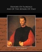 History Of Florence And Of The Affairs Of Italy