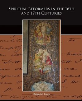 Spiritual Reformers in the 16th and 17th Centuries