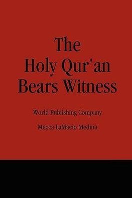 The Holy Qur'an Bears Witness